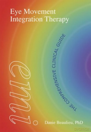 Eye Movement Integration Therapy: The Comprehensive Clinical Guide - Danie Beaulieu [KSIĄŻKA]