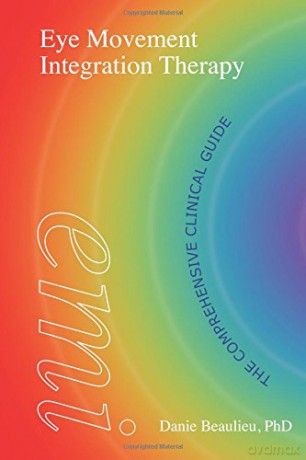 Eye Movement Integration Therapy: The Comprehensive Clinical Guide - Danie Beaulieu [KSIĄŻKA]