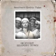 Southern Gothic Tales: In Every Seaport Town [CD]