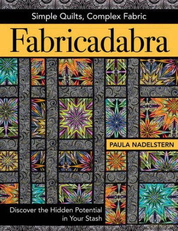 Fabricadabra: Simple Quilts, Complex Fabric - Paula Nadelstern [KSIĄŻKA]
