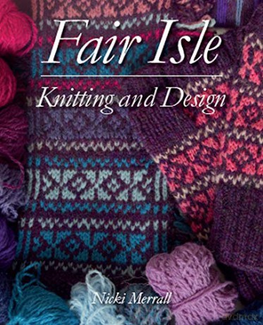 Fair Isle Knitting and Design - Nicki Merrall [KSIĄŻKA]