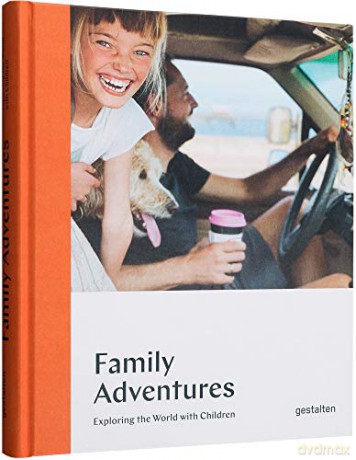 Family Adventures: Exploring the World with Children [KSIĄŻKA]