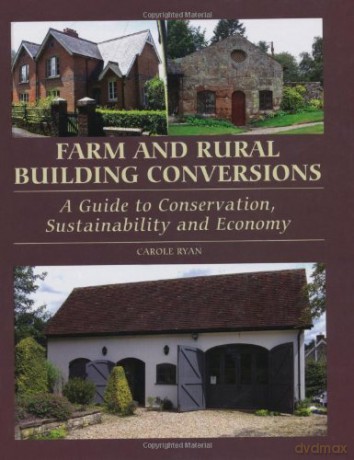 Farm and Rural Building Conversions: A Guide to Conservation, Sustainability and Economy - Carole Ryan [KSIĄŻKA]