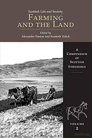 Farming and the Land: Scottish Life and Society v. 2: A Compendium of Scottish Ethnology (Scottish Ethnology 2) - Alexander Fenton [KSIĄŻKA]