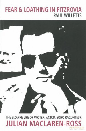 Fear and Loathing in Fitzrovia: The Bizarre Life of Writer, Actor, Soho Raconteur Julian Maclaren-Ross - Paul Willetts [KSIĄŻKA]