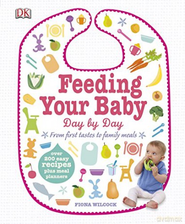 Feeding Your Baby Day by Day: From First Tastes to Family Meals - Fiona Wilcock [KSIĄŻKA]