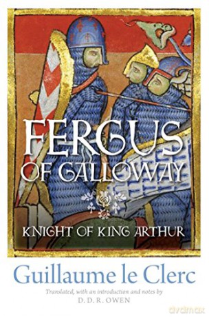 Fergus of Galloway: Knight of King Arthur - Guillaume le Clerc [KSIĄŻKA]