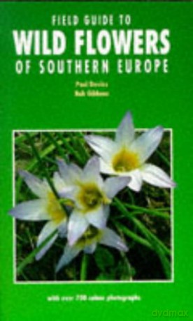 Field Guide to Wild Flowers of Southern Europe - Paul Davies [KSIĄŻKA]