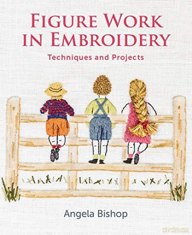 Figure Work in Embroidery: Techniques and projects - Angela Bishop [KSIĄŻKA]