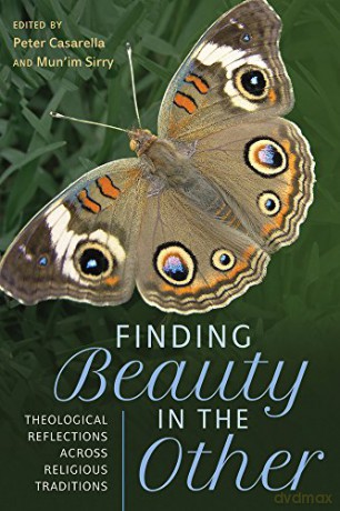Finding Beauty in the Other: Theological Reflections Across Religious Traditions - Peter Casarella [KSIĄŻKA]
