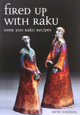 Fired Up With Raku: Over 300 Raku Recipes - Irene Poulton [KSIĄŻKA]
