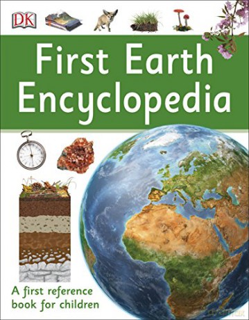 First Earth Encyclopedia: A first reference book for children [KSIĄŻKA]