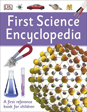 First Science Encyclopedia: A First Reference Book for Children [KSIĄŻKA]