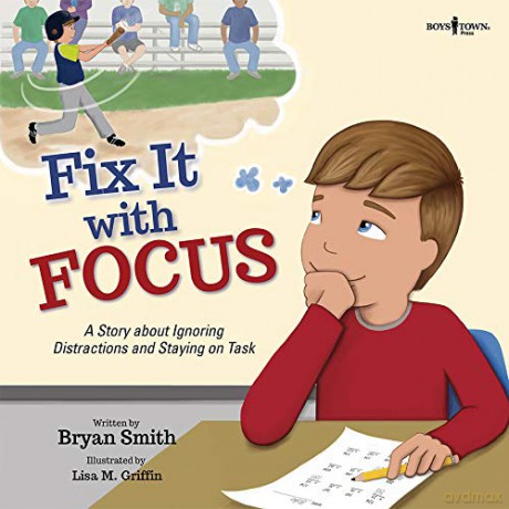 Fix It with Focus: A Story about Ignoring Distractions and Staying on Task (Executive Function): 9 - Bryan Smith [KSIĄŻKA]