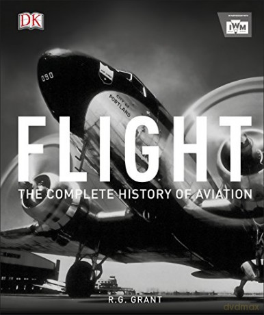 Flight: The Complete History of Aviation - R.G. Grant [KSIĄŻKA]