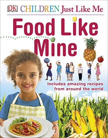 Food Like Mine: Includes Amazing Recipes from Around the World (Children Just Like Me) [KSIĄŻKA]