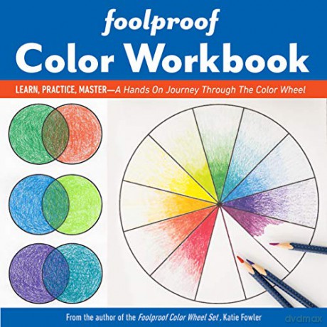 Foolproof Color Workbook: Learn, practice, master - a hands on journey through the color wheel - Katie Fowler [KSIĄŻKA]