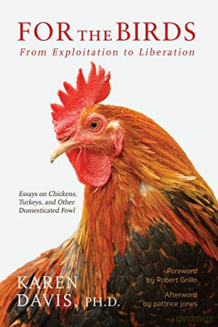 For the Birds: From Exploitation to Liberation: Essays on Chickens, Turkeys, and Other Domestic Fowl - Karen Davis [KSIĄŻKA]