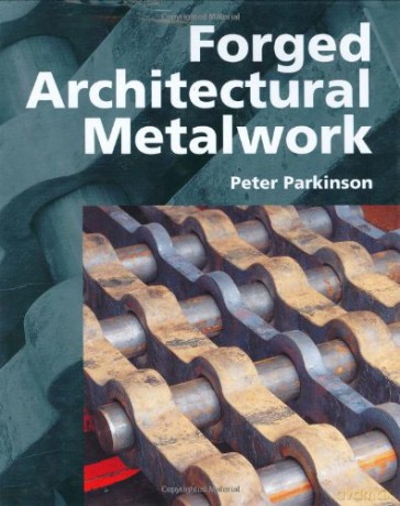 Forged Architectural Metalwork - Peter Parkinson [KSIĄŻKA]