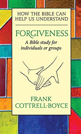 Forgiveness: How the Bible can Help us Understand - Frank Cottrell Boyce [KSIĄŻKA]
