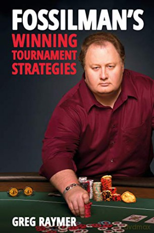 FossilMan's Winning Tournament Strategies - Greg Raymer [KSIĄŻKA]