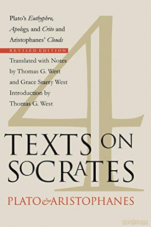 Four Texts on Socrates: Plato's Euthyphro, Apology of Socrates, Crito, and Aristophanes' Clouds - Thomas G. West [KSIĄŻKA]