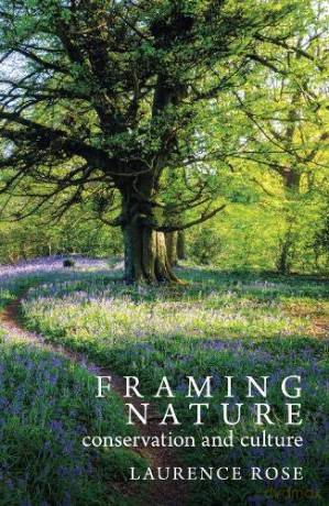 Framing Nature: Conservation and Culture - Laurence Rose [KSIĄŻKA]
