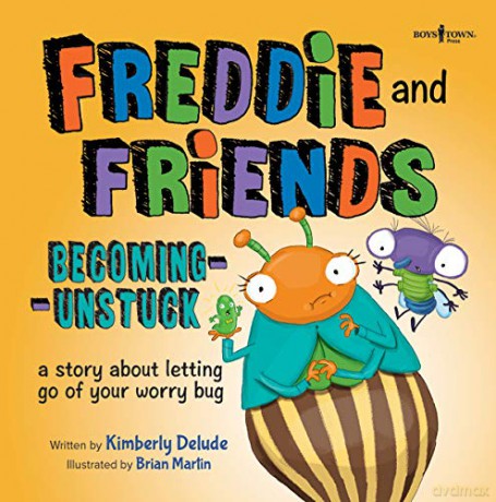 Freddie and Friends: Becoming Unstuck: A Story about Letting Go of Your Worry Bug (Freddie the Fly): 4 - Kimberly Delude [KSIĄŻKA]