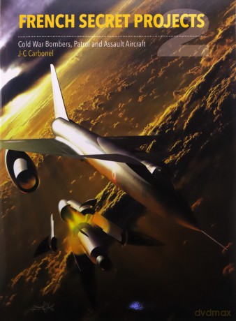 French Secret Projects 2: Bombers, Patrol and Assault Aircraft: Cold War Bombers, Patrol and Assault Aircraft - Jean-Christophe Carbonel [KSIĄŻKA]