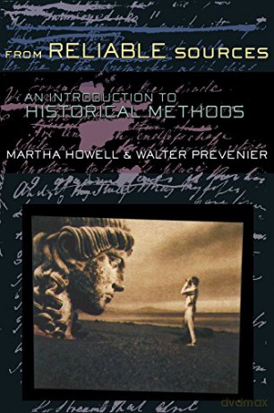 From Reliable Sources: An Introduction to Historical Methods - Martha C. Howell [KSIĄŻKA]