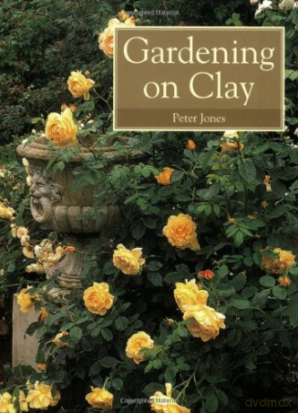 Gardening on Clay - Peter Jones [KSIĄŻKA]