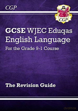 GCSE English Language WJEC Eduqas Revision Guide - for the Grade 9-1 Course: perfect for home learning and 2021 assessments (CGP GCSE English 9-1 Revision) [KSIĄŻKA]