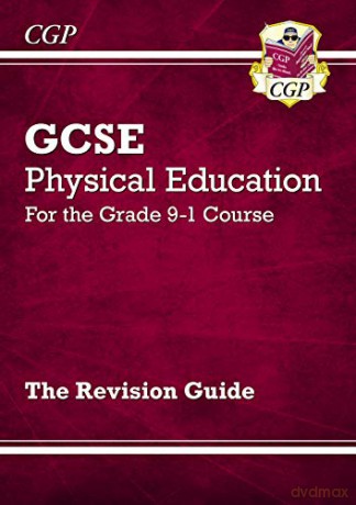 GCSE Physical Education Revision Guide - for the Grade 9-1 Course: perfect for home learning and 2021 assessments (CGP GCSE PE 9-1 Revision) [KSIĄŻKA]