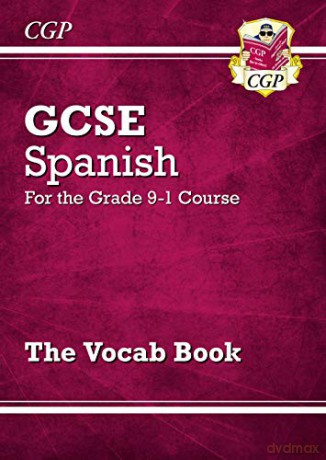 GCSE Spanish Vocab Book - for the Grade 9-1 Course: perfect for home learning and 2021 assessments (CGP GCSE Spanish 9-1 Revision) [KSIĄŻKA]