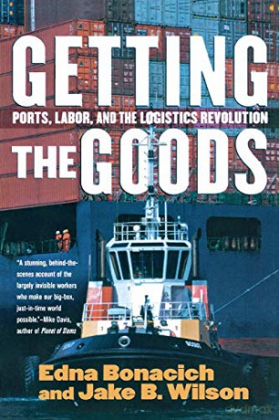 Getting the Goods: Ports, Labor, and the Logistics Revolution: Version 2 - Edna Bonacich [KSIĄŻKA]