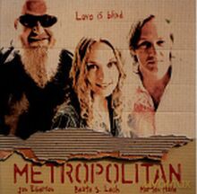 Metropolitan: Love is blind [CD]