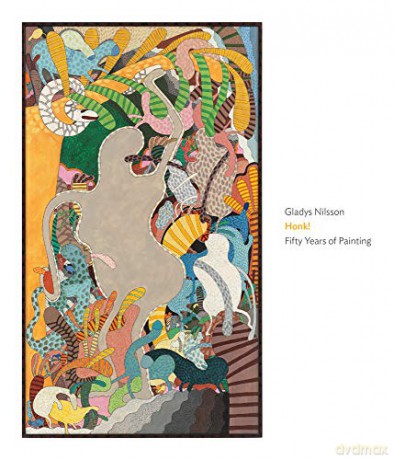 Gladys Nilsson: Honk! Fifty Years of Painting (MATTHEW MARKS G) - Marcia Tucker [KSIĄŻKA]