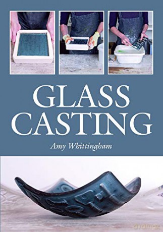 Glass Casting - Amy Whittingham [KSIĄŻKA]