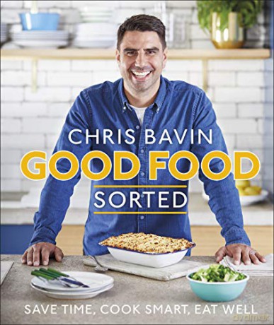 Good Food, Sorted: Save Time, Cook Smart, Eat Well - Chris Bavin [KSIĄŻKA]