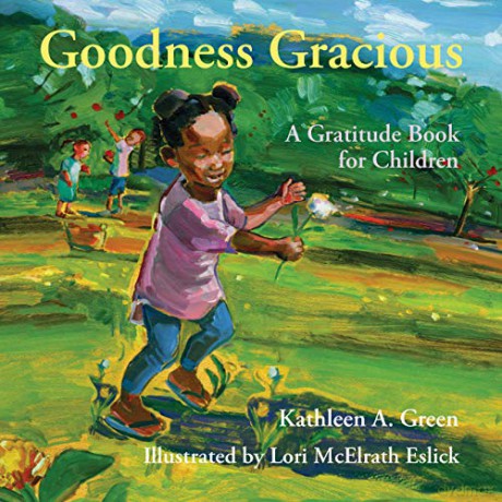 Goodness Gracious: A Gratitude Book for Children - Kathleen a Green [KSIĄŻKA]