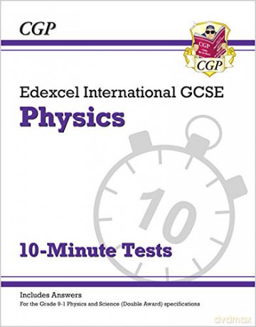 Grade 9-1 Edexcel International GCSE Physics: 10-Minute Tests (with answers): ideal revision for mocks and exams in 2021 and 2022 (CGP IGCSE 9-1 Revision) [KSIĄŻKA]
