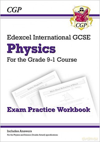 Grade 9-1 Edexcel International GCSE Physics: Exam Practice Workbook (includes Answers): unbeatable revision for mocks and exams in 2021 and 2022 (CGP IGCSE 9-1 Revision) [KSIĄŻKA]
