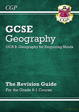 Grade 9-1 GCSE Geography OCR B: Geography for Enquiring Minds - Revision Guide: perfect for home learning and 2021 assessments (CGP GCSE Geography 9-1 Revision) [KSIĄŻKA]