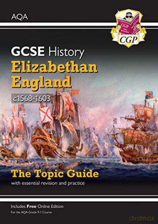 Grade 9-1 GCSE History AQA Topic Guide - Elizabethan England, c1568-1603: perfect for home learning and 2021 assessments (CGP GCSE History 9-1 Revision) [KSIĄŻKA]