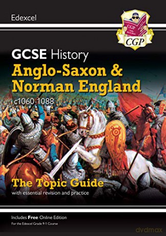Grade 9-1 GCSE History Edexcel Topic Guide - Anglo-Saxon and Norman England, c1060-88: perfect for home learning and 2021 assessments (CGP GCSE History 9-1 Revision) [KSIĄŻKA]