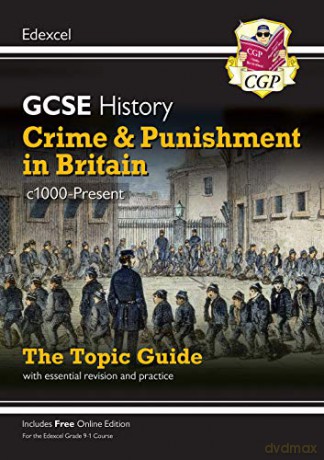 Grade 9-1 GCSE History Edexcel Topic Guide - Crime and Punishment in Britain, c1000-Present: perfect for home learning and 2021 assessments (CGP GCSE History 9-1 Revision) [KSIĄŻKA]