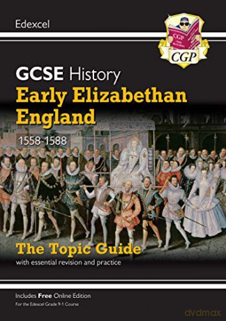 Grade 9-1 GCSE History Edexcel Topic Guide - Early Elizabethan England, 1558-88: perfect for home learning and 2021 assessments (CGP GCSE History 9-1 Revision) [KSIĄŻKA]