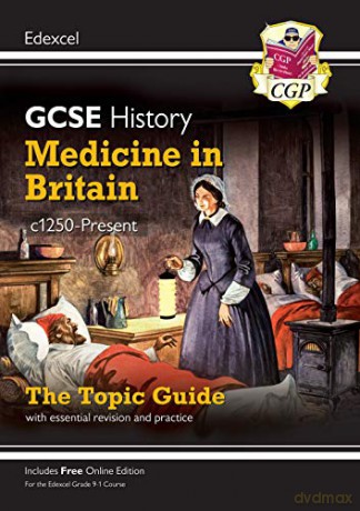 Grade 9-1 GCSE History Edexcel Topic Guide - Medicine in Britain, c1250-Present: perfect for home learning and 2021 assessments (CGP GCSE History 9-1 Revision) [KSIĄŻKA]