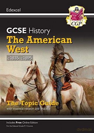 Grade 9-1 GCSE History Edexcel Topic Guide - The American West, c1835-c1895: perfect for home learning and 2021 assessments (CGP GCSE History 9-1 Revision) [KSIĄŻKA]