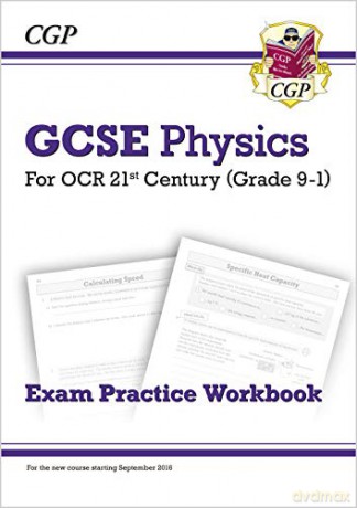 Grade 9-1 GCSE Physics: OCR 21st Century Exam Practice Workbook: perfect for home learning and 2021 assessments (CGP GCSE Physics 9-1 Revision) [KSIĄŻKA]